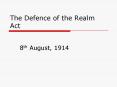 The Defence of the Realm Act PowerPoint PPT Presentation