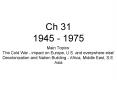 Ch 31 1945 - 1975 PowerPoint PPT Presentation