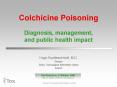 Colchicine Poisoning Diagnosis, management, and public health impact PowerPoint PPT Presentation