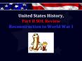 United States History, Part II SOL Review Reconstruction to World War I PowerPoint PPT Presentation