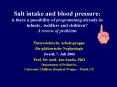 Salt intake and blood pressure: is there a possibility of programming already in infants., toddlers and children? A review of problems PowerPoint PPT Presentation