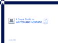 A Simple Guide to Germs and Disease PowerPoint PPT Presentation