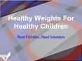 Healthy Weights For Healthy Children PowerPoint PPT Presentation