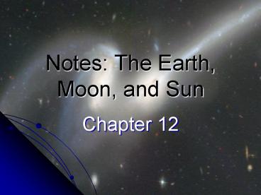 Notes: The Earth, Moon, and Sun