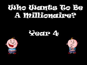 Who Wants To Be A Millionaire?