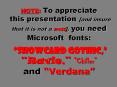 NOTE: To appreciate this presentation [and insure that it is not a mess], you need Microsoft fonts:   PowerPoint PPT Presentation