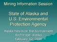 Mining Information Session State of Alaska and U.S. Environmental Protection Agency PowerPoint PPT Presentation