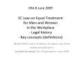 ERA 8 June 2009 EC Law on Equal Treatment for Men and Women in the Workplace - Legal history - Key concepts (definitions) PowerPoint PPT Presentation