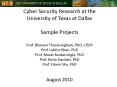 Cyber Security Research at the University of Texas at Dallas Sample Projects Prof. Bhavani Thuraisingham, PhD, CISSP  Prof. Latifur Khan, PhD Prof. Murat Kantarcioglu, PhD Prof. Kevin Hamlen, PhD Prof. Edwin Sha, PhD  August 2010 PowerPoint PPT Presentation