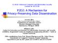 CS 6910: Advanced Computer and Information Security Lecture on 10/31/06 P2D2: A Mechanism for Privacy-Preserving Data Dissemination PowerPoint PPT Presentation