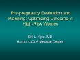 Pre-pregnancy Evaluation and Planning: Optimizing Outcome in High-Risk Women PowerPoint PPT Presentation