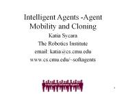 Intelligent Agents -Agent Mobility and Cloning