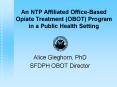 An NTP Affiliated Office-Based Opiate Treatment (OBOT) Program in a Public Health Setting PowerPoint PPT Presentation