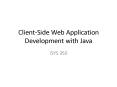 Client-Side Web Application Development with Java PowerPoint PPT Presentation