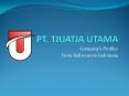 PT. TJUATJA UTAMA PowerPoint PPT Presentation