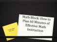 Math Block: How to Plan 60 Minutes of Effective Math Instruction PowerPoint PPT Presentation