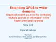 Extending OPUS to wider domains Graphical models as a tool for combining multiple sources of information in the health and social sciences PowerPoint PPT Presentation
