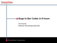 Bugs to Bar Codes in 8 hours