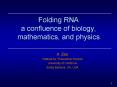 Folding RNA a confluence of biology, mathematics, and physics PowerPoint PPT Presentation