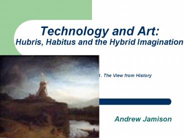 Technology and Art: Hubris, Habitus and the Hybrid Imagination