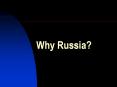 Why Russia? PowerPoint PPT Presentation