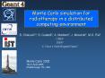Monte Carlo simulation for radiotherapy in a distributed computing environment PowerPoint PPT Presentation