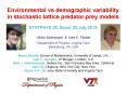Environmental vs demographic variability in stochastic lattice predator-prey models STATPHYS 25, Seoul, 25 July 2013 PowerPoint PPT Presentation