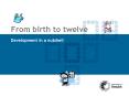 From birth to twelve PowerPoint PPT Presentation