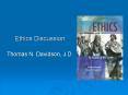 Ethics Discussion Thomas N. Davidson, J.D. PowerPoint PPT Presentation