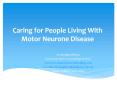 Caring for People Living With Motor Neurone Disease PowerPoint PPT Presentation