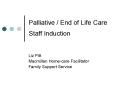 Palliative / End of Life Care Staff Induction PowerPoint PPT Presentation