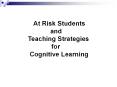 At Risk Students                and       Teaching Strategies             for       Cognitive Learning PowerPoint PPT Presentation