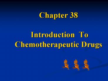 Chapter 38  Introduction To  Chemotherapeutic Drugs