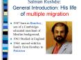 Salman Rushdie: General Introduction: His life of multiple migration PowerPoint PPT Presentation