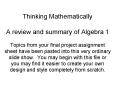 Thinking Mathematically A review and summary of Algebra 1 Topics from your final project assignment sheet have been pasted into this very ordinary slide show. You may begin with this file or you may find it easier to create your own design and style PowerPoint PPT Presentation