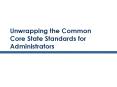 Unwrapping the Common Core State Standards for Administrators PowerPoint PPT Presentation