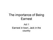 The importance of Being Earnest