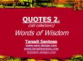 QUOTES 2. {old collections} Words of Wisdom Tanadi Santoso www.sam-design.com www.tanadisantoso.com ts@sam-design.com PowerPoint PPT Presentation