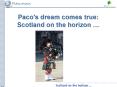 Paco's dream comes true: Scotland on the horizon  PowerPoint PPT Presentation