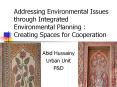 Addressing Environmental Issues through Integrated Environmental Planning : Creating Spaces for Cooperation PowerPoint PPT Presentation