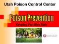 Utah Poison Control Center PowerPoint PPT Presentation