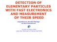 DETECTION OF ELEMENTARY PARTICLES WITH FAST ELECTRONICS AND MEASUREMENT OF THEIR SPEED PowerPoint PPT Presentation