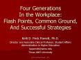Four Generations In the Workplace: Flash Points, Common Ground, And Successful Strategies PowerPoint PPT Presentation