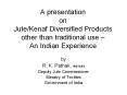 A presentation on Jute/Kenaf Diversified Products other than traditional use  PowerPoint PPT Presentation