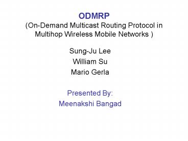 ODMRP (On-Demand Multicast Routing Protocol in Multihop Wireless Mobile Networks )