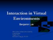 Interaction in Virtual Environments