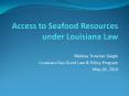 Access to Seafood Resources under Louisiana Law PowerPoint PPT Presentation