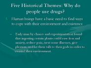Five Historical Themes: Why do people use drugs?