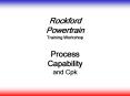 Rockford Powertrain Training Workshop Process Capability and Cpk PowerPoint PPT Presentation