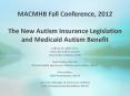 MACMHB Fall Conference, 2012  The New Autism Insurance Legislation and Medicaid Autism Benefit PowerPoint PPT Presentation